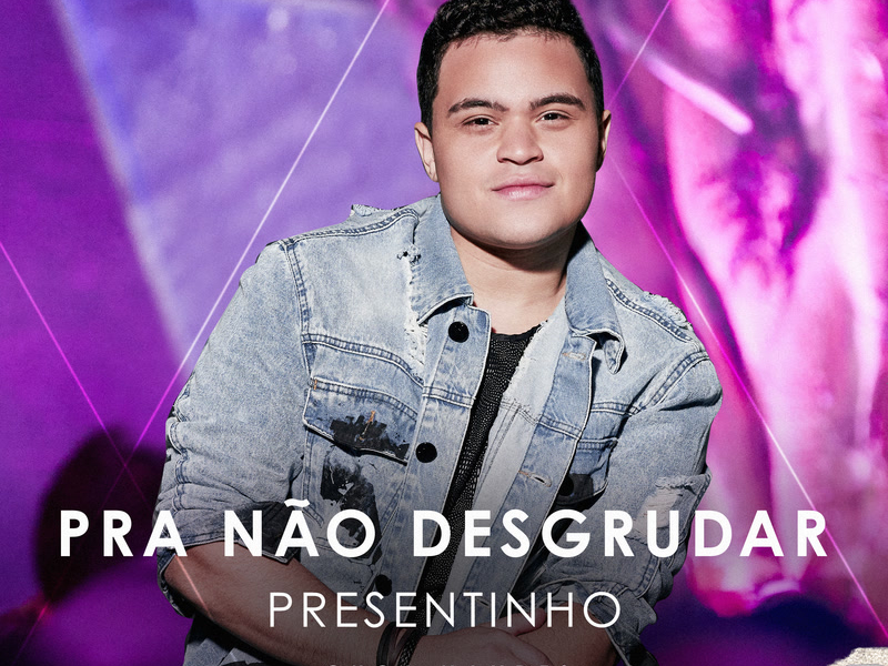 Pra Não Desgrudar - Presentinho (Ao Vivo) (Single)