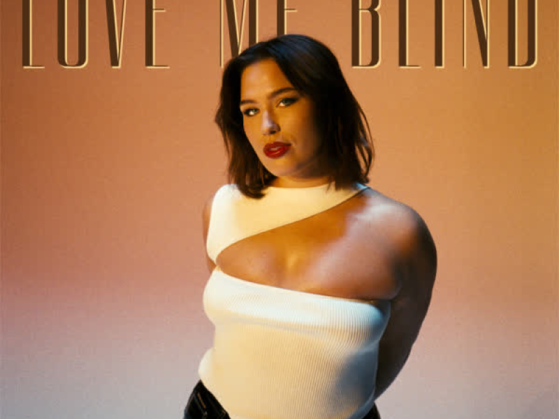 Love Me Blind (Single)