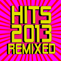 Hits 2013 Remixed