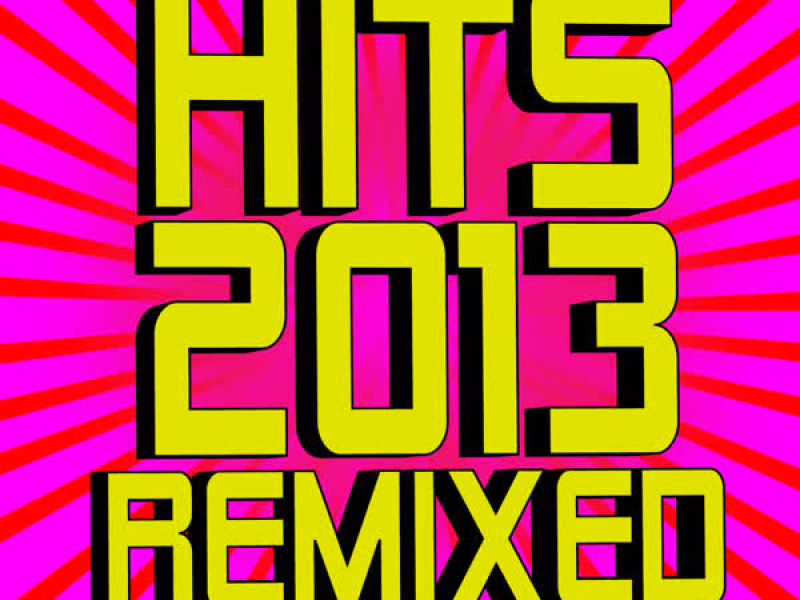 Hits 2013 Remixed