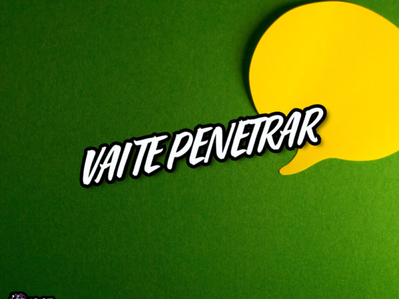 Vai Te Penetrar (Single)