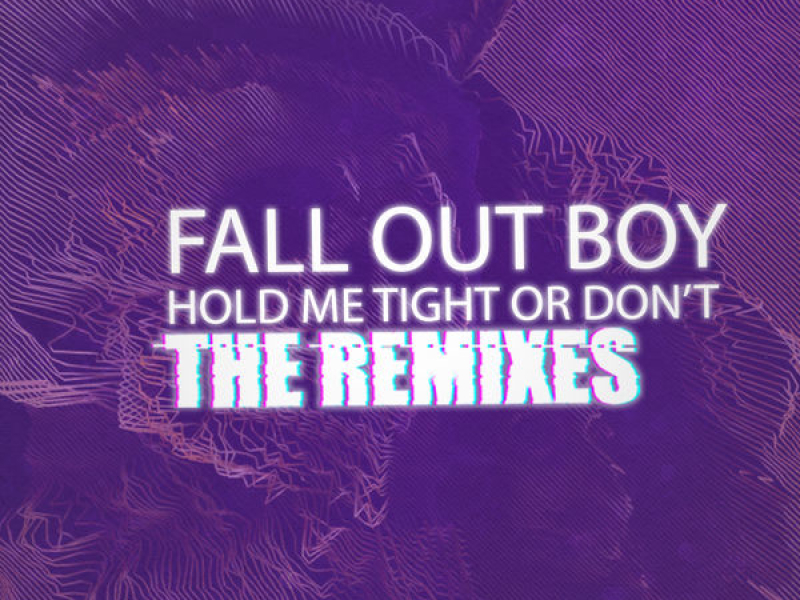 HOLD ME TIGHT OR DON'T (The Remixes)