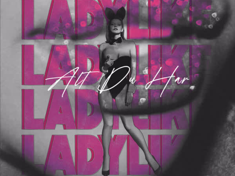 Alt Du Har (Ladylike) (Single)
