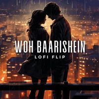 Woh Baarishein (Lofi Flip) (Single)