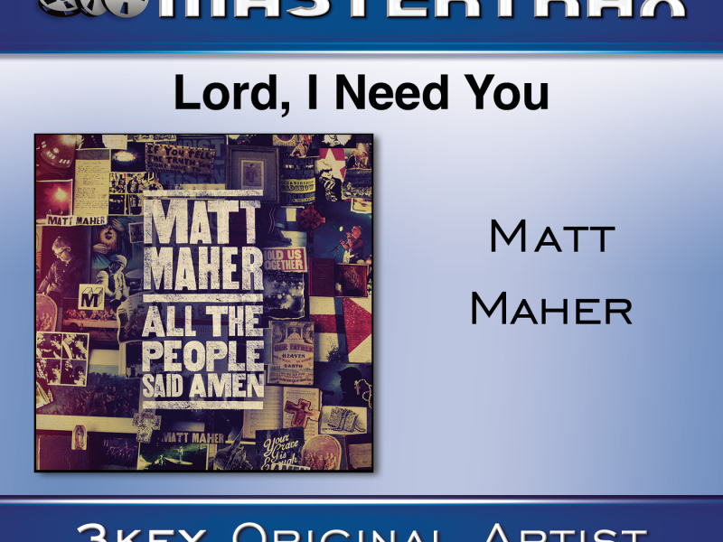 Lord, I Need You [Performance Tracks]