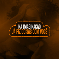NA IMAGINAÇÃO JÁ FIZ COISAS COM VOCÊ (Single)