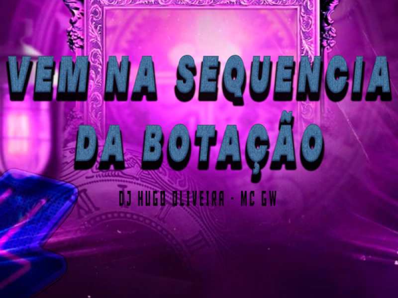 VEM NA SEQUENCIA DA BOTAÇÃO (Single)