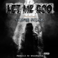 Let Me Goo (feat. Stevie Stone)