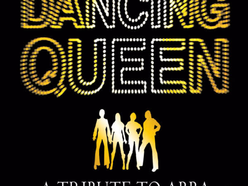 Dancing Queen: A Tribute To ABBA