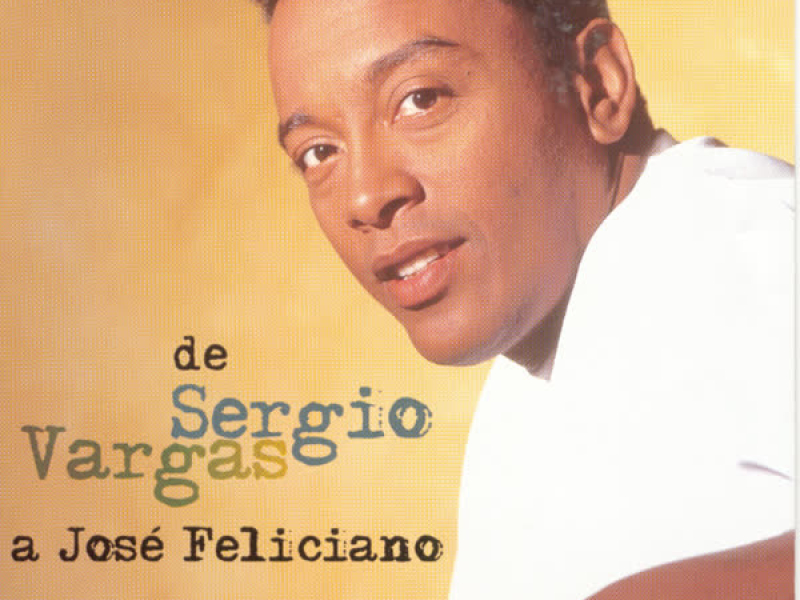 De Sergio Vargas A Jose Feliciano