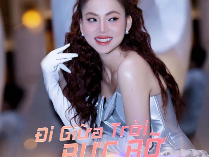 Đi Giữa Trời Rực Rỡ (Remix) (Single)