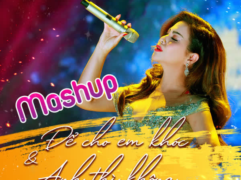 Mashup Để Cho Em Khóc - Anh Thì Không (Xuân Phát Tài 10) (Single)