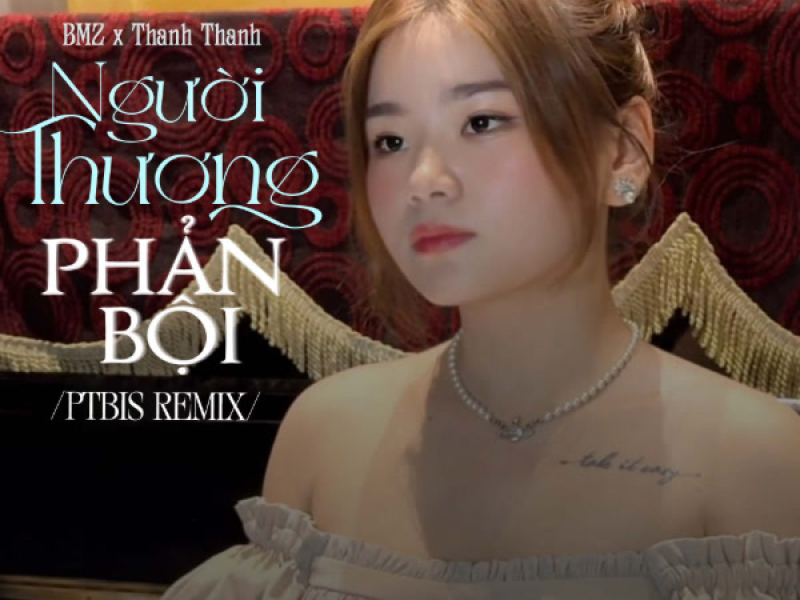 Người Thương Phản Bội (PTbis Remix) (Single)