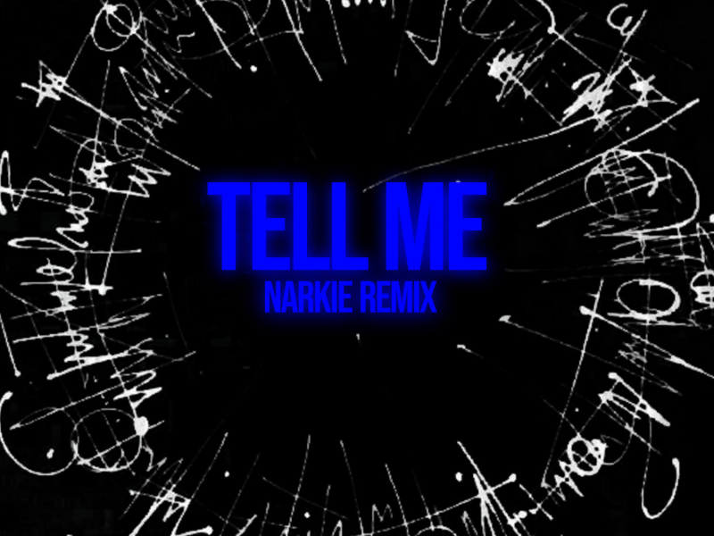TELL ME (Narkie Remix) (Single)