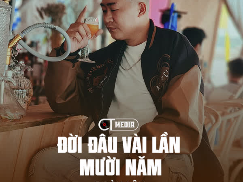 Đời Đâu Vài Lần Mười Năm (Single)
