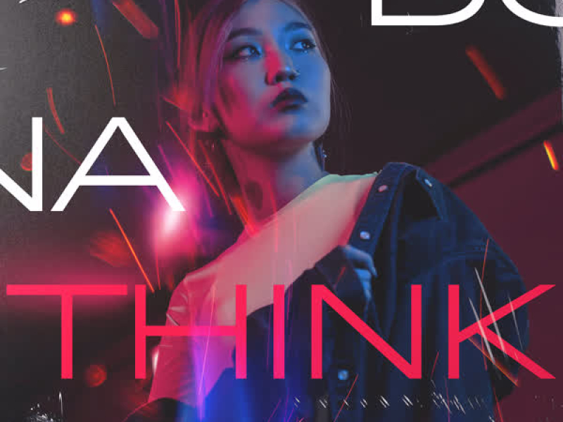 Don't Wanna Think About It (Single)