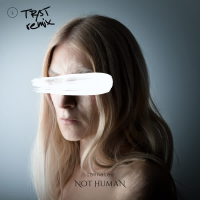 NOT HUMAN (TR/ST Remix) (Single)