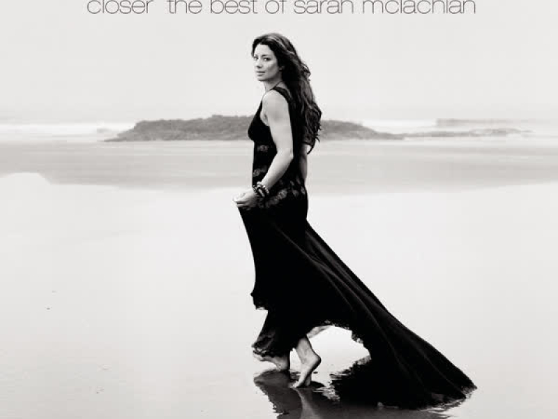Closer: The Best Of Sarah McLachlan