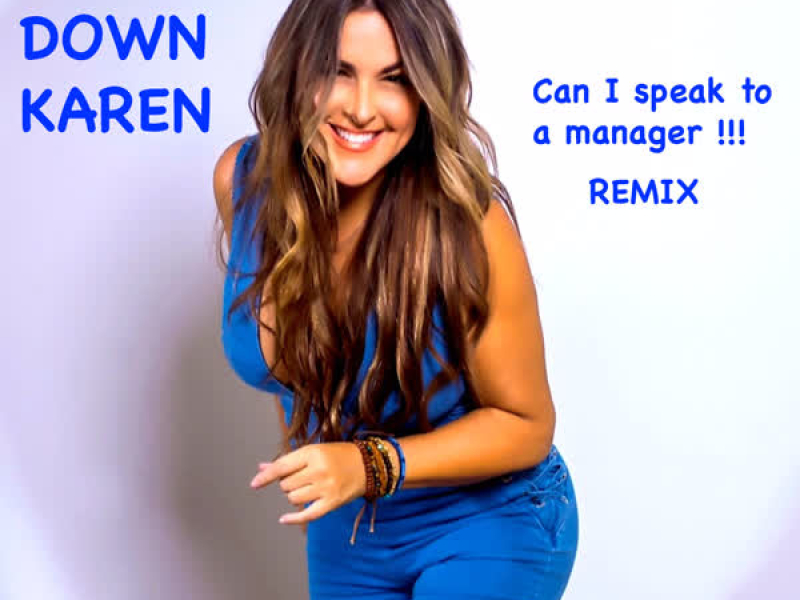 Calm Down Karen (Can I Speak To A Manager Remix) (Single)