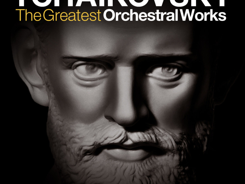 Tchaikovsky: The Greatest Orchestral Works - The Nutcracker, Swan Lake, Symphonies, Piano Concerto and Overtures