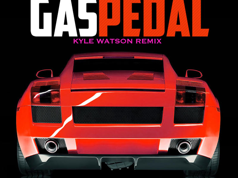 Gas Pedal (Kyle Watson Remix) (Single)