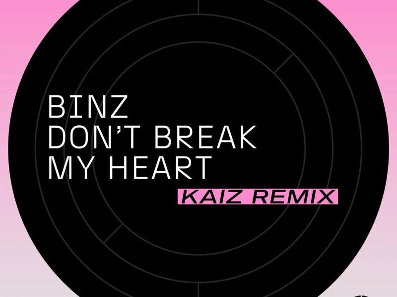 Don't Break My Heart (Kaiz Remix) (Single)