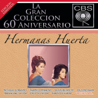 La Gran Coleccíon del 60 Aniversario CBS - Hermanas Huerta