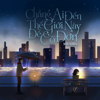 Chẳng Ai Đến Thế Giới Này Để Cô Đơn (Single)