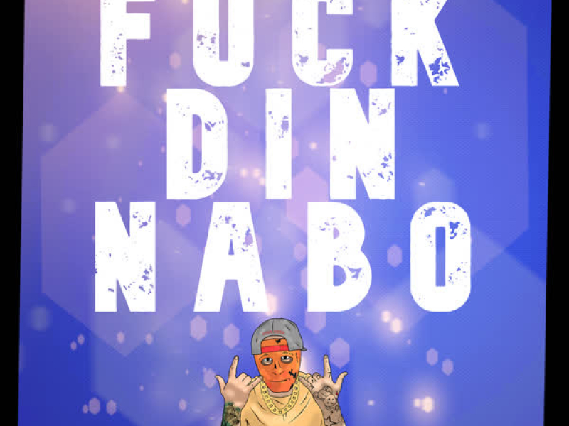 FUCK DIN NABO (Single)