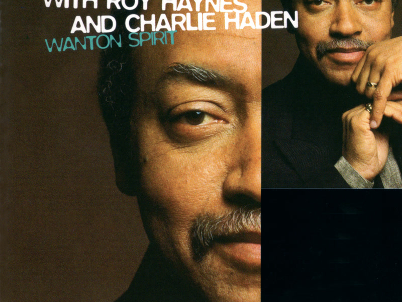 Wanton Spirit With Charlie Haden And Roy Haynes