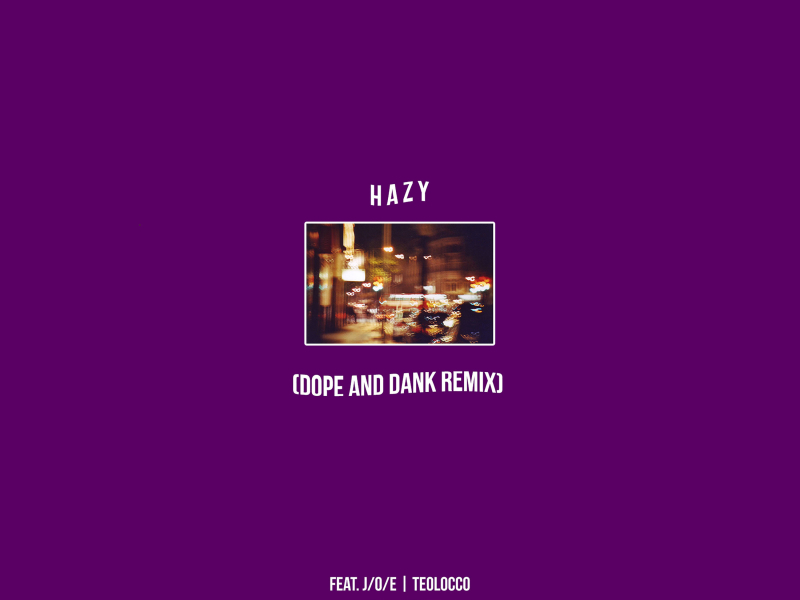 Hazy (Dope & Dank Remix) (Single)