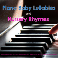 Piano Baby Lullabies and Nursery Rhymes: Baby Lullaby Songs, Baby Music Sleep Time, Soft Baby Lullabies (Single)