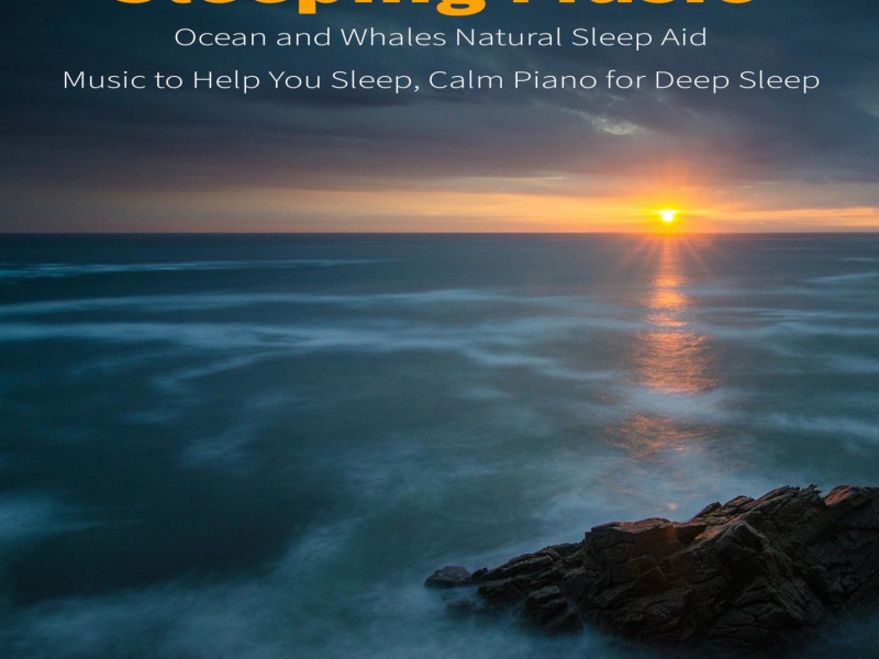 Sleeping Music Ocean and Whales: Natural Sleep Aid, Music to Help You Sleep, Calm Piano for Deep Sleep (Ocean Waves Version) (Single)