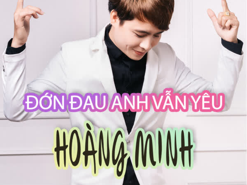 Đớn Đau Anh Vẫn Yêu (Single)