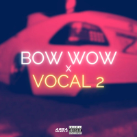 Bow Wow x Vocal 2 (Single)