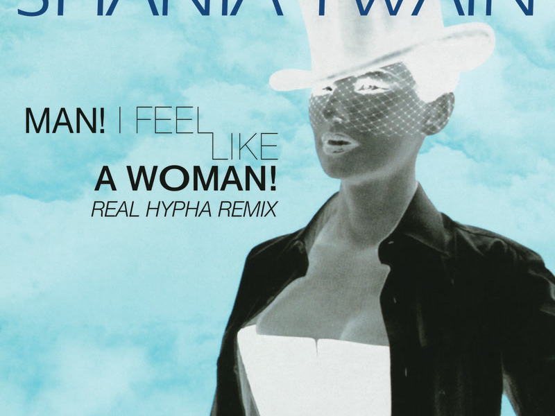 Man! I Feel Like A Woman! (Real Hypha Remix) (Single)