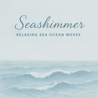 Seashimmer: Relaxing Sea Ocean Waves (EP)
