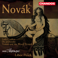 Novák: Lady Godiva, Toman and the Wood Nymph & De Profundis