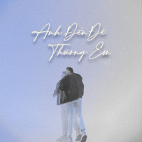 Anh Đến Để Thương Em (Lofi Version) (Single)