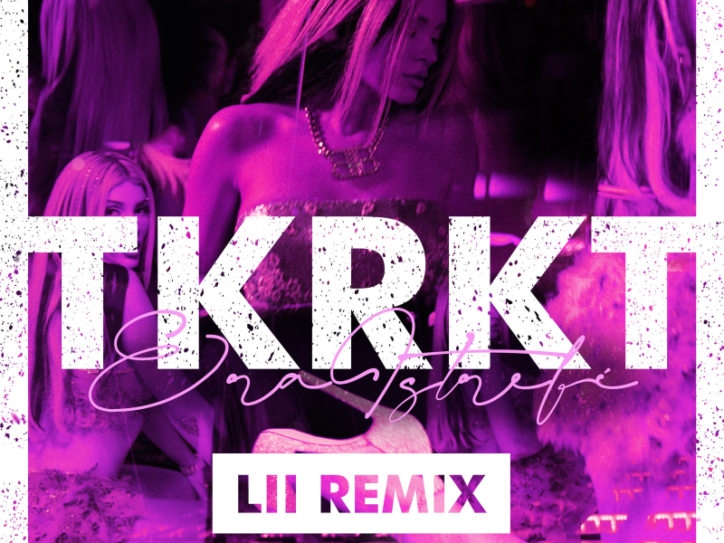 TKRKT (Lii Remix) (Single)