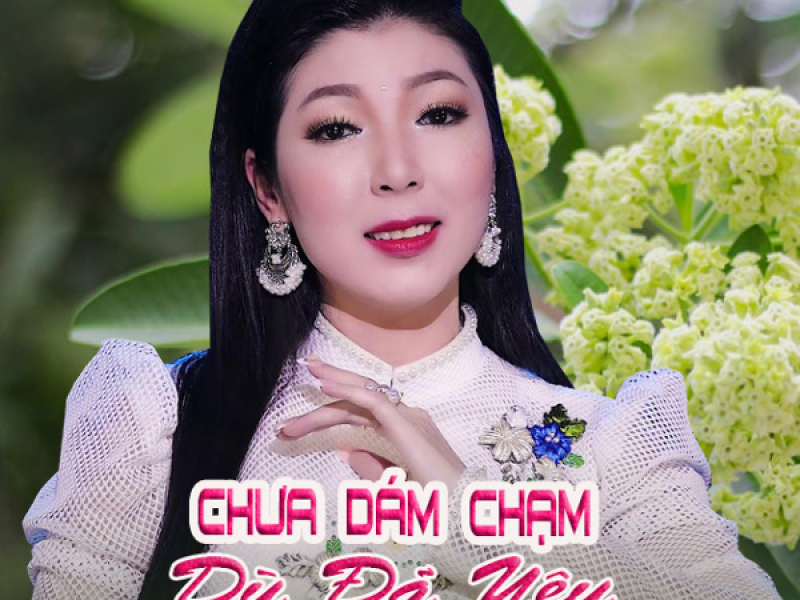 Chưa Dám Chạm Dù Đã Yêu (Single)