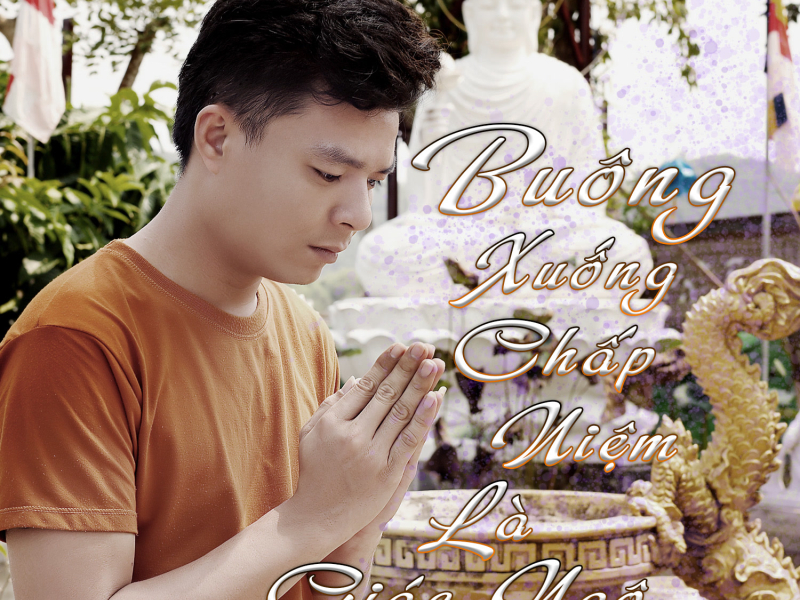 Buông Xuống Chấp Niệm Là Giác Ngộ (Single)