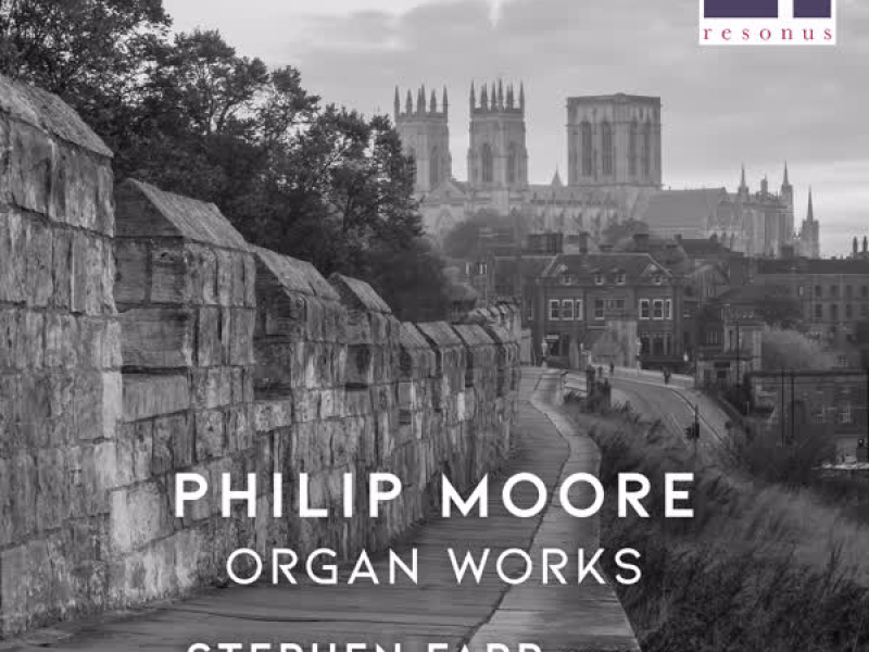 Philip Moore: Organ Works