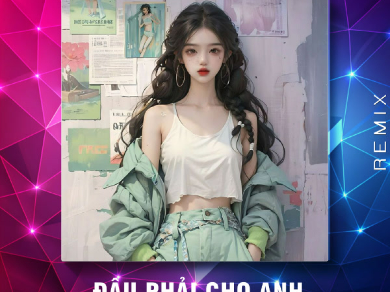 Đâu Phải Cho Anh (Remix Style Huy PT) (Single)