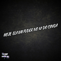 Hoje Ela Vai Fuder No 12 Do Cinga (Single)