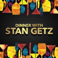 Dinner with Stan Getz
