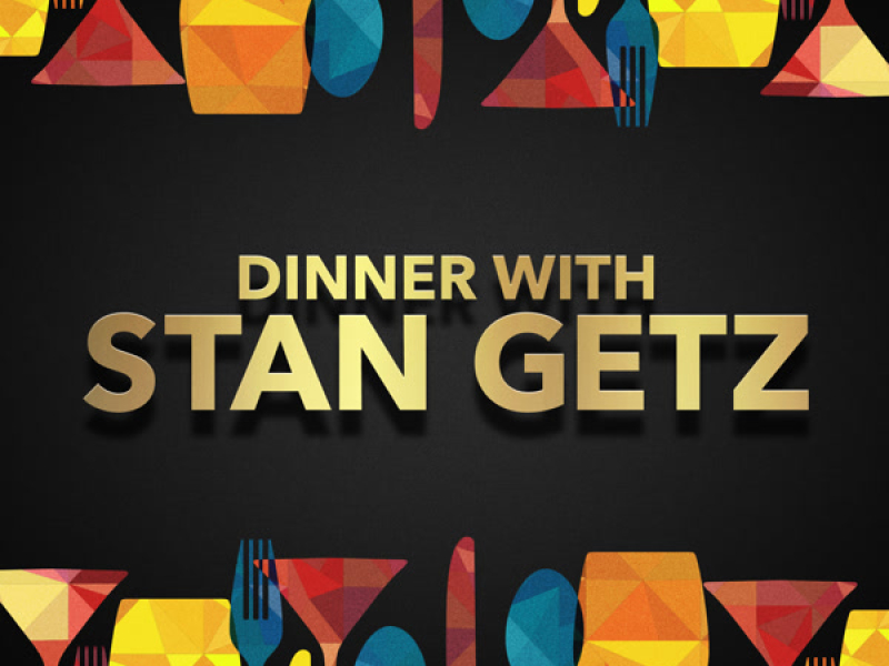 Dinner with Stan Getz