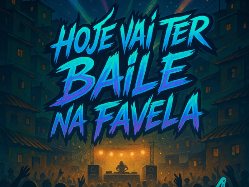 Hoje Vai Ter Baile na Favela (Single)