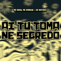 Ai Tu Toma Né Segredo (Single)