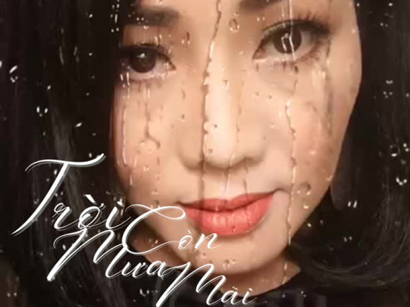Trời Còn Mưa Mãi (Single)